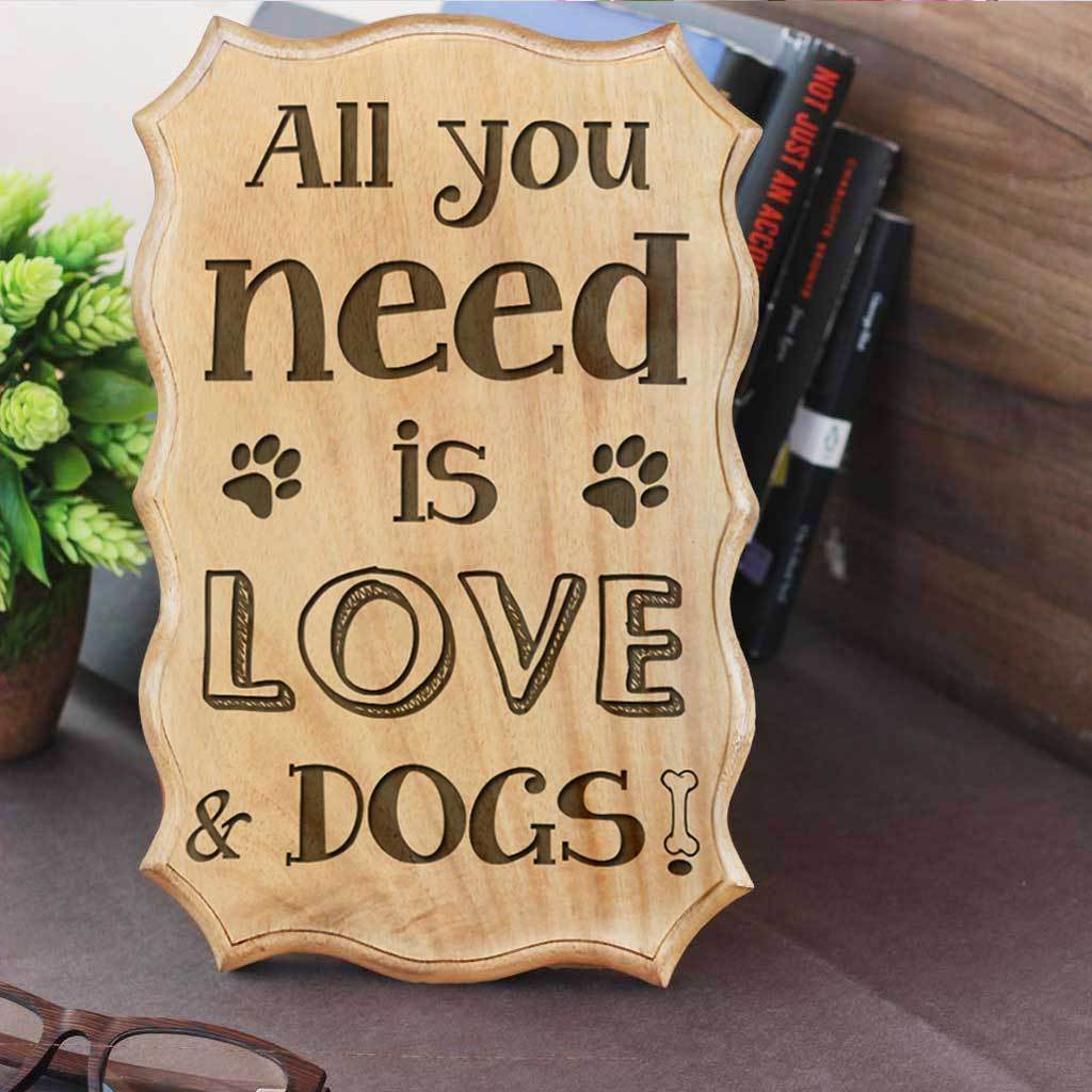 All You Need Is Love & Dogs Engraved Wood Sign - Image 2