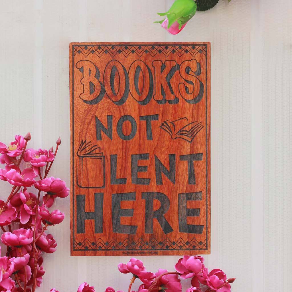Books Not Lent Here Engraved Wood Sign