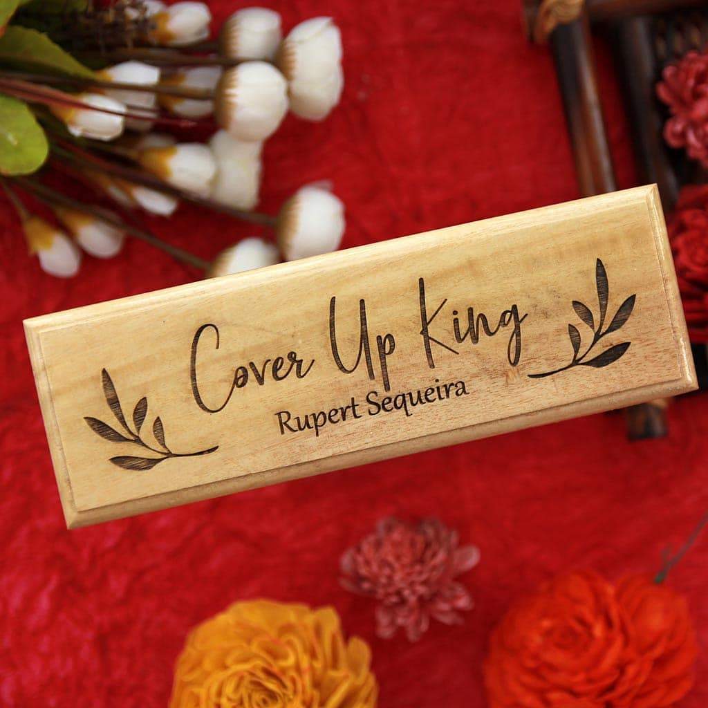 Cover Up King - Funny Wooden Nameplate For Friends