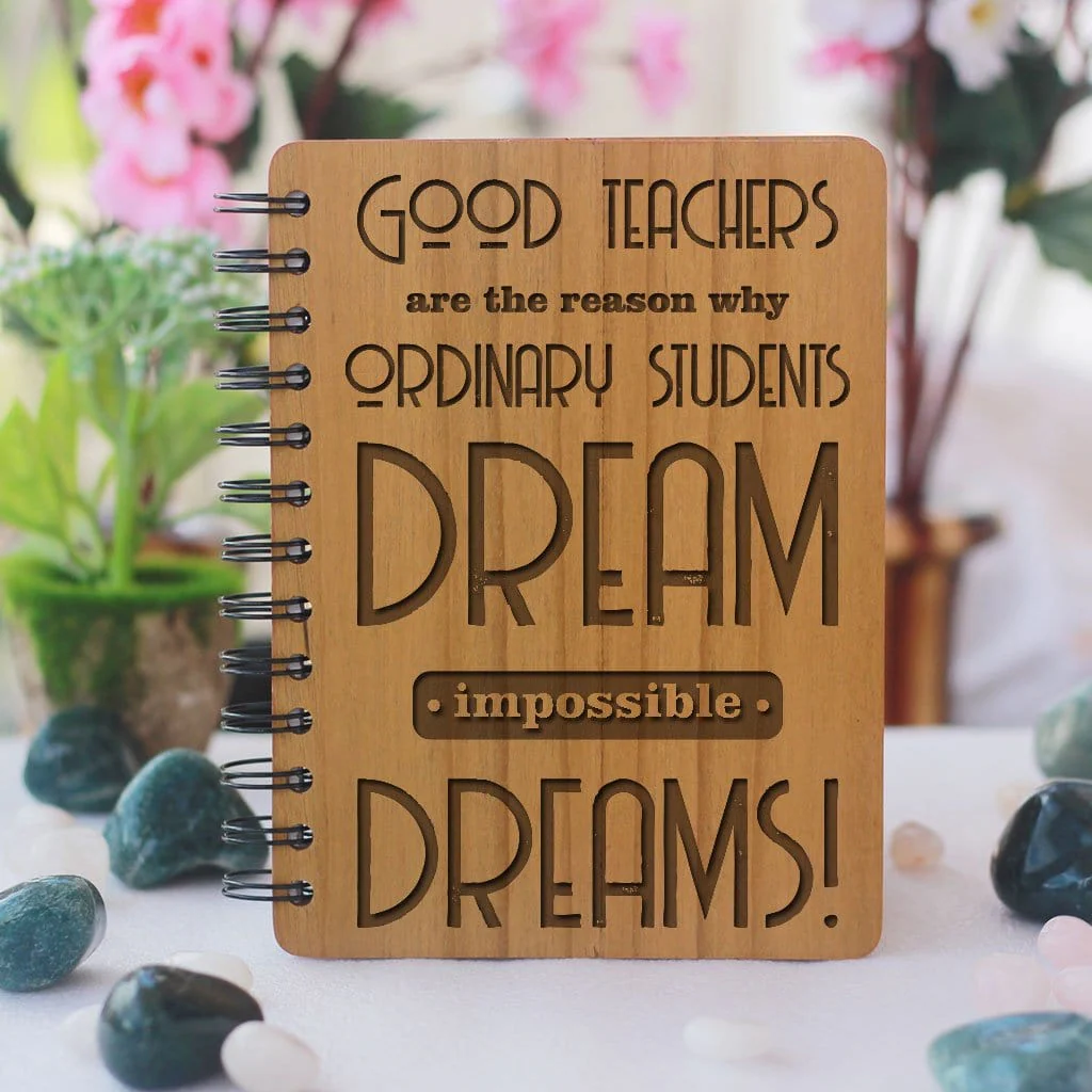 Good teachers are the reason why ordinary students dream impossible dreams - Personalized Wooden Notebook - Image 3