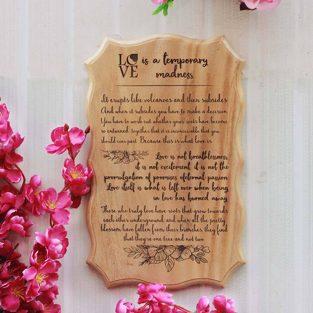 Love Is A Temporary Madness Engraved Wood Sign