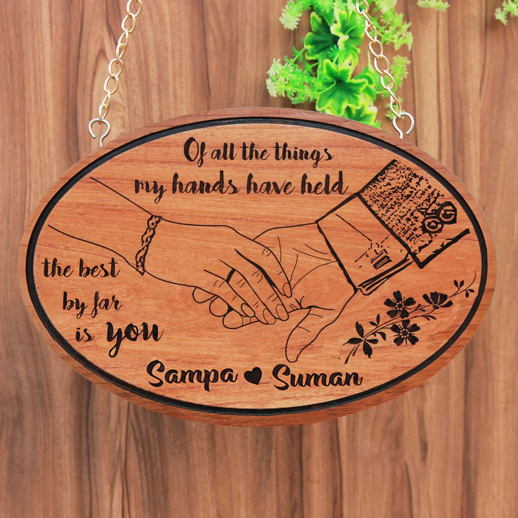 Of All The Things My Hands Have Held - Photo Engraved Hanging Wooden Sign
