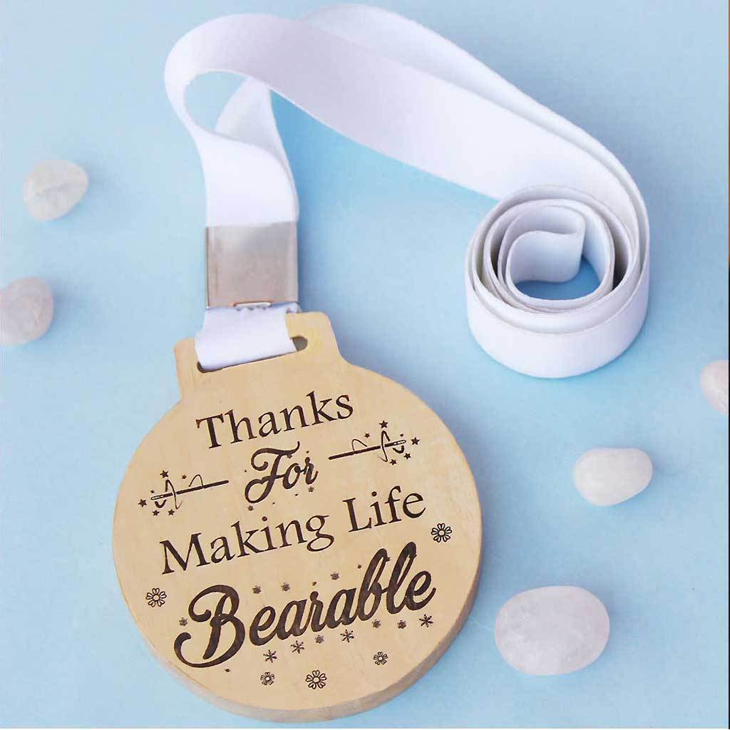 Thanks For Making My Life Bearable/Magical Wooden Medal