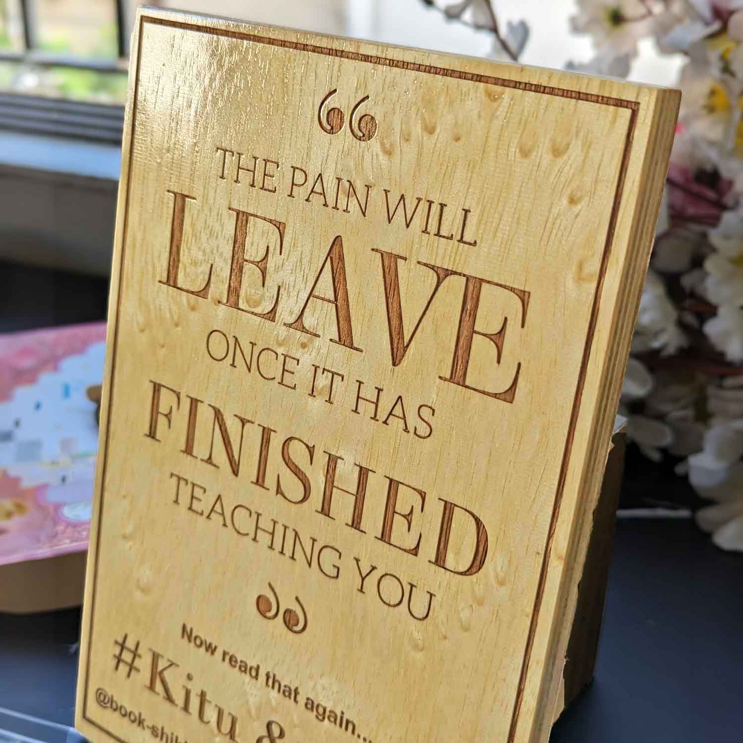 The Pain Will Leave Once It Has Finished Teaching You - Engraved Inspirational Quote Wooden Frame - Image 2