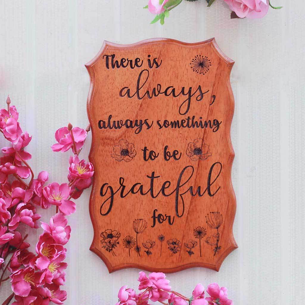 There Is Always Something To be Grateful For Engraved Wood Sign