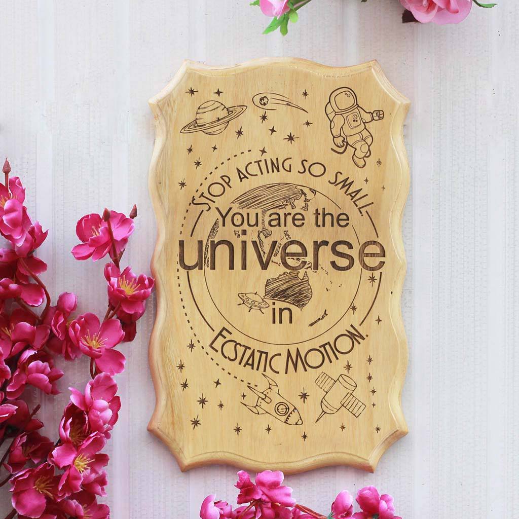 You Are The Universe In Ecstatic Motion Engraved Wood Sign