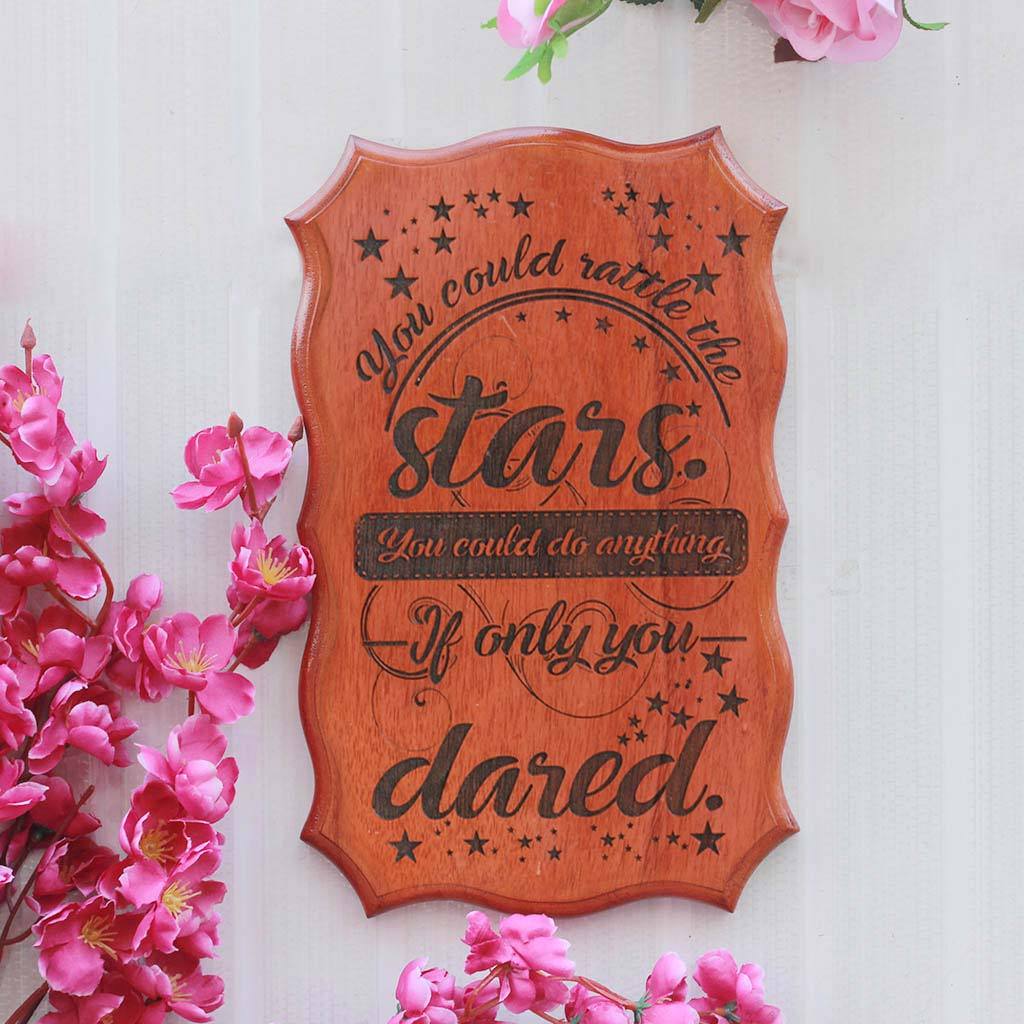 You Could Rattle The Stars Engraved Wood Sign