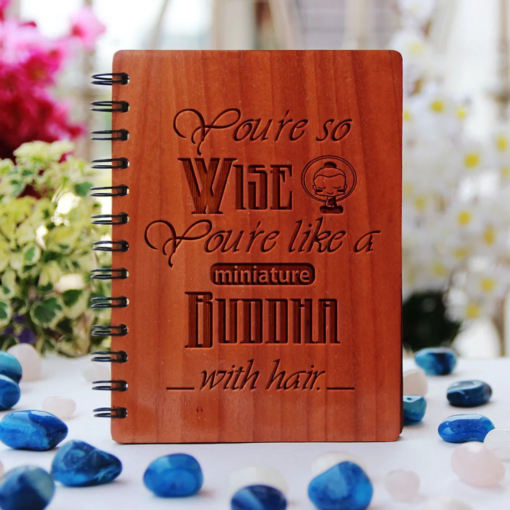 You're so wise. You're like a miniature Buddha with hair - Personalized Wooden Notebook - Image 3