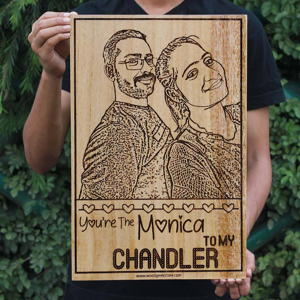 You're The Monica To My Chandler/Chandler To My Monica Wooden Frame - Image 7
